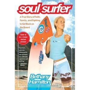 Soul Surfer: A True Story of Faith, Family, and Fighting to Get Back on the Boar